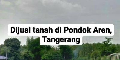 Butuh Uang Jual Cepat!! Tanah Murah Harga Miring Pondok Aren Tangsel Bisa Negoo!