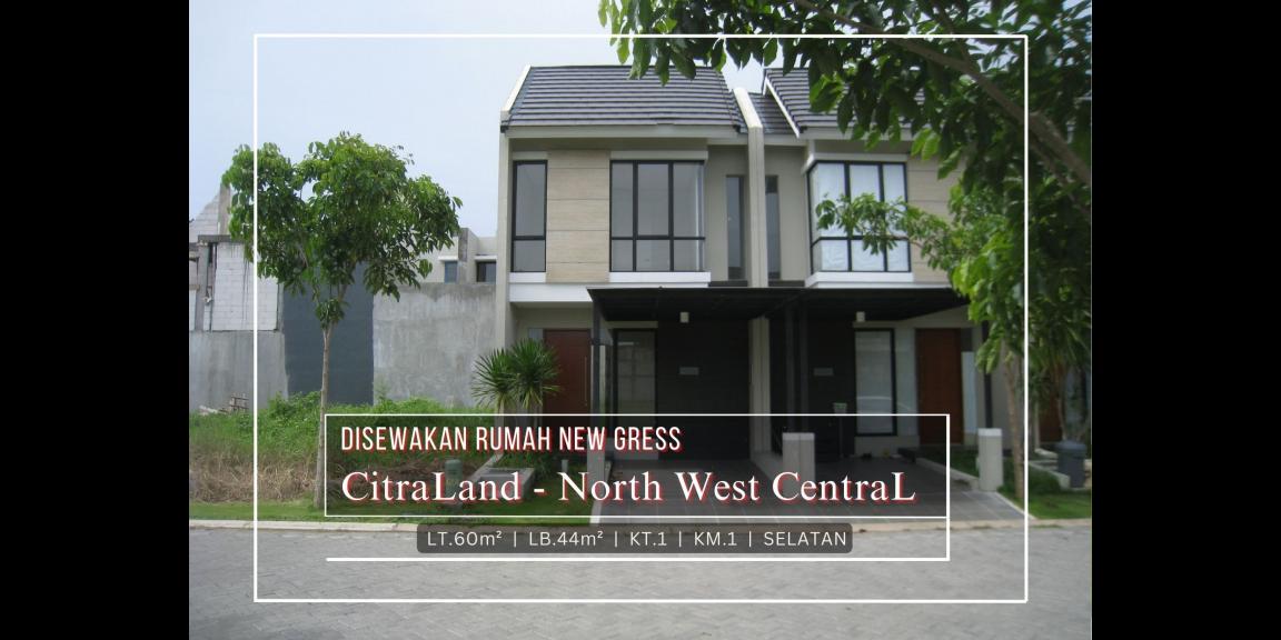 DiSewakan Rumah Baru Siap Huni di Citraland North West Central, Surabaya DiSewakan Rumah Baru Siap Huni di Citraland North West Central, Surabaya