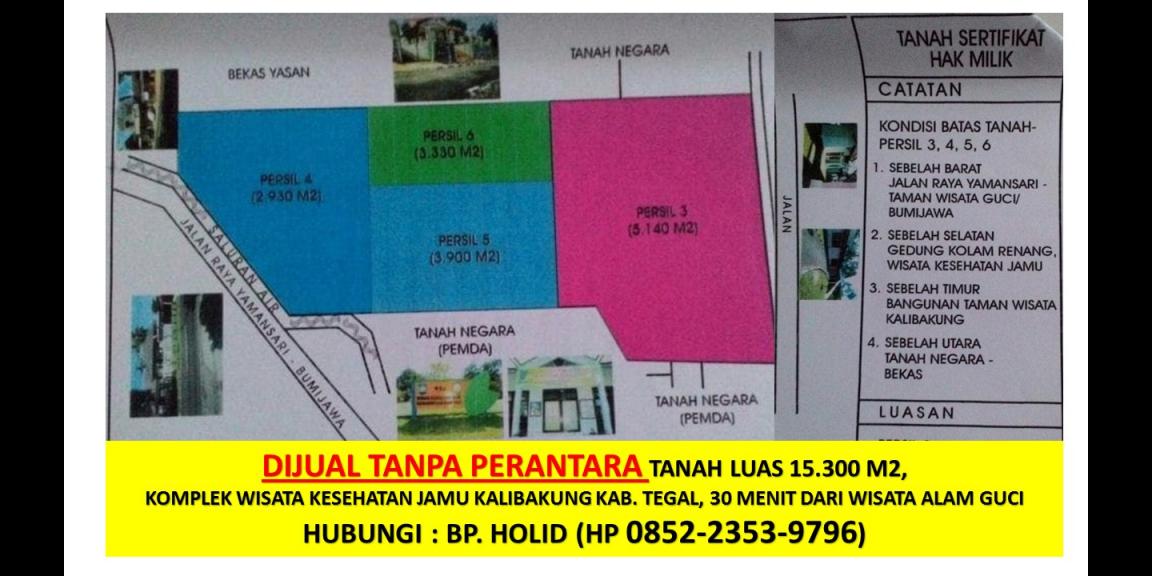 TANAH LUAS DIJUAL DI TEGAL (SEBELAH WISATA KESEHATAN JAMU- DEKAT WISATA ALAM GUCI) TANAH LUAS DIJUAL DI TEGAL (SEBELAH WISATA KESEHATAN JAMU- DEKAT WISATA ALAM GUCI)