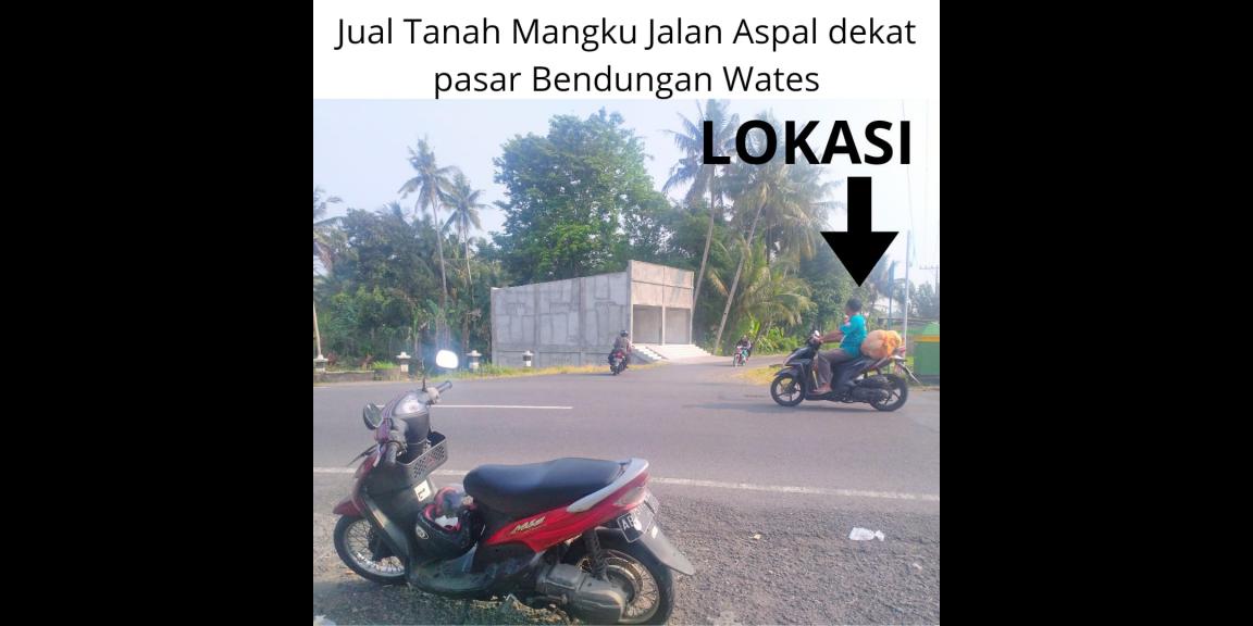 Jual Tanah Mangku Jalan di Wates dekat Pasar Bendungan Wates Kulon Progo Yogyakarta Jual Tanah Mangku Jalan di Wates dekat Pasar Bendungan Wates Kulon Progo Yogyakarta