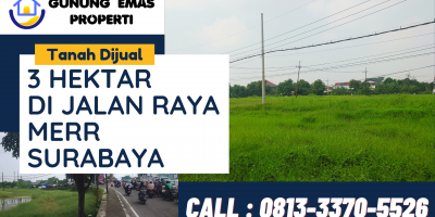 Jual Tanah 3 Hektar di Surabaya Timur Jual Tanah 3 Hektar di Surabaya Timur